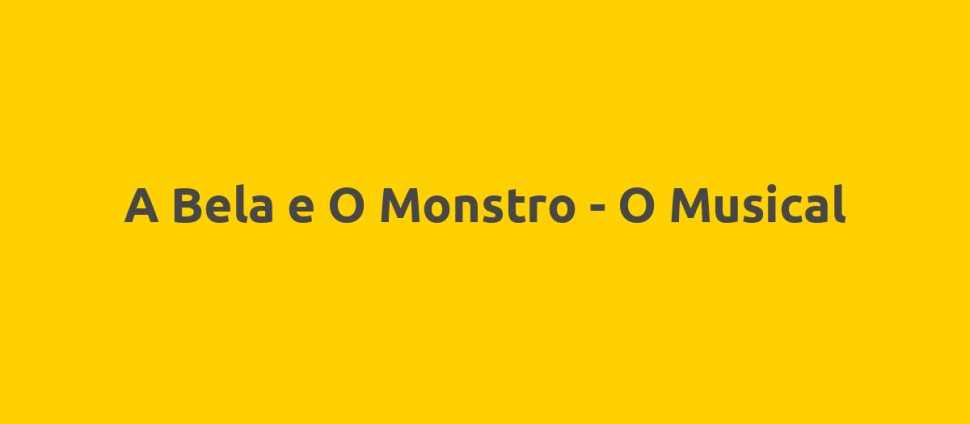 A Bela e O Monstro - O Musical