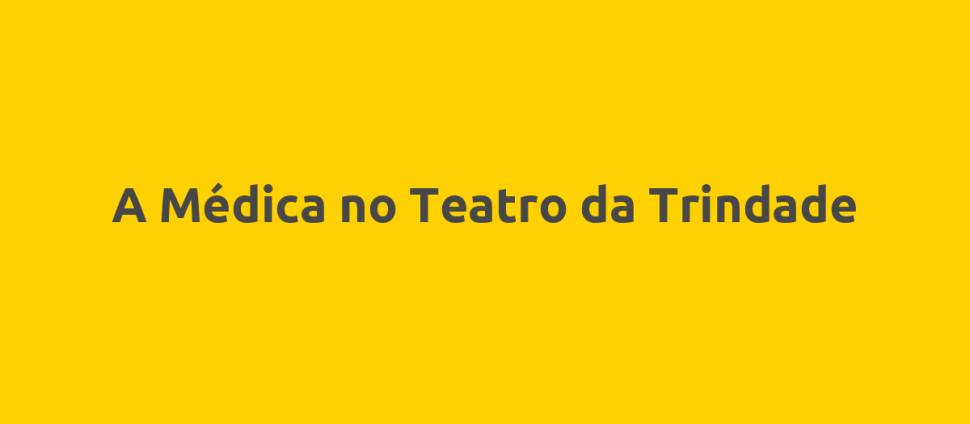 A Médica no Teatro da Trindade