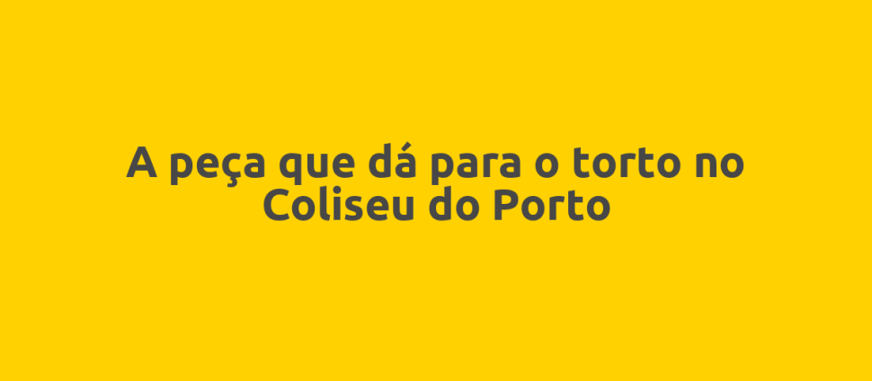 A peça que dá para o torto no Coliseu do Porto