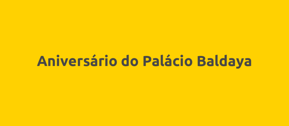 Aniversário do Palácio Baldaya
