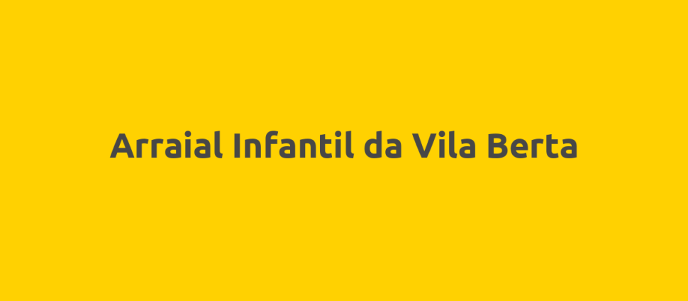 Arraial Infantil da Vila Berta