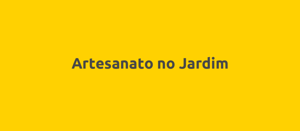 Artesanato no Jardim