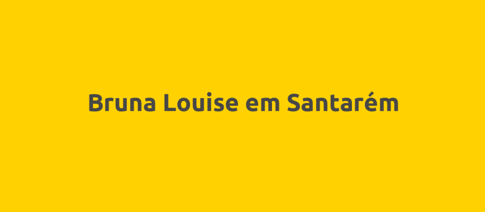 Bruna Louise em Santarém