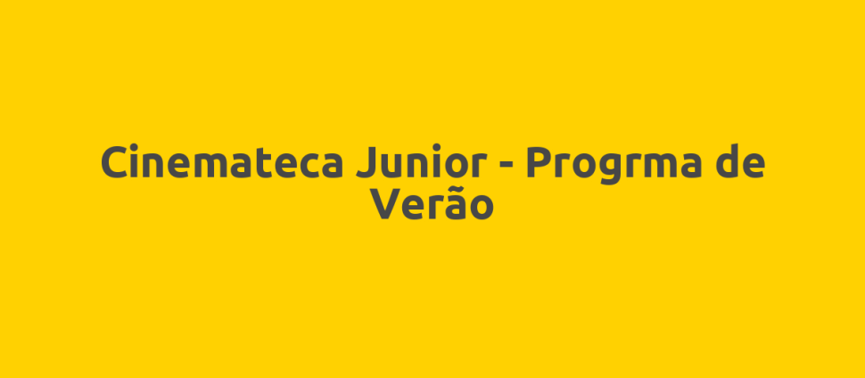 Cinemateca Junior - Progrma de Verão