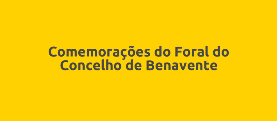 Comemorações do Foral do Concelho de Benavente