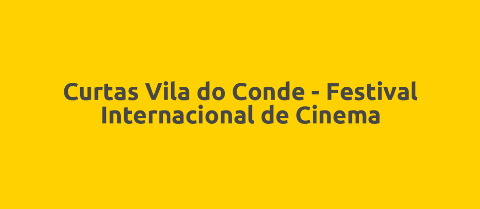 Curtas Vila do Conde - Festival Internacional de Cinema