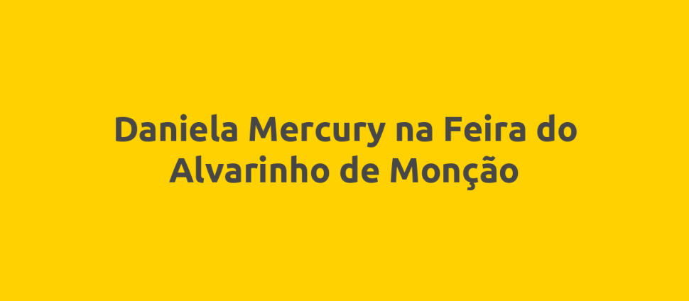 Daniela Mercury na Feira do Alvarinho de Monção