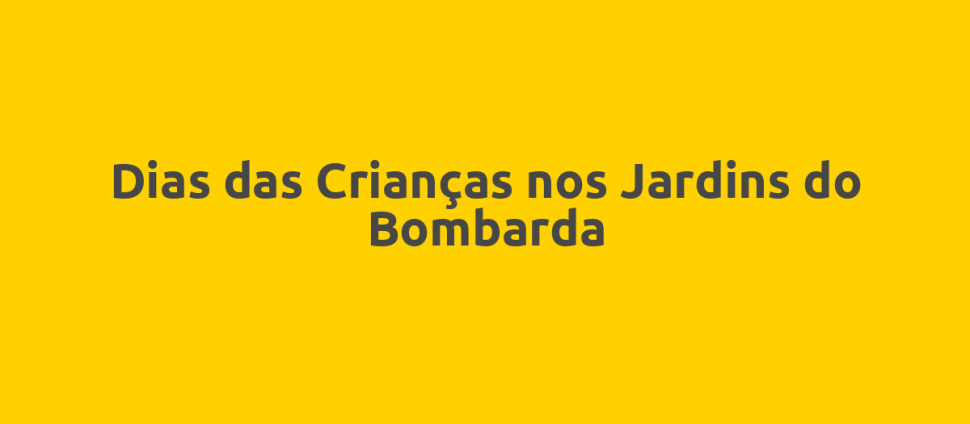 Dias das Crianças nos Jardins do Bombarda