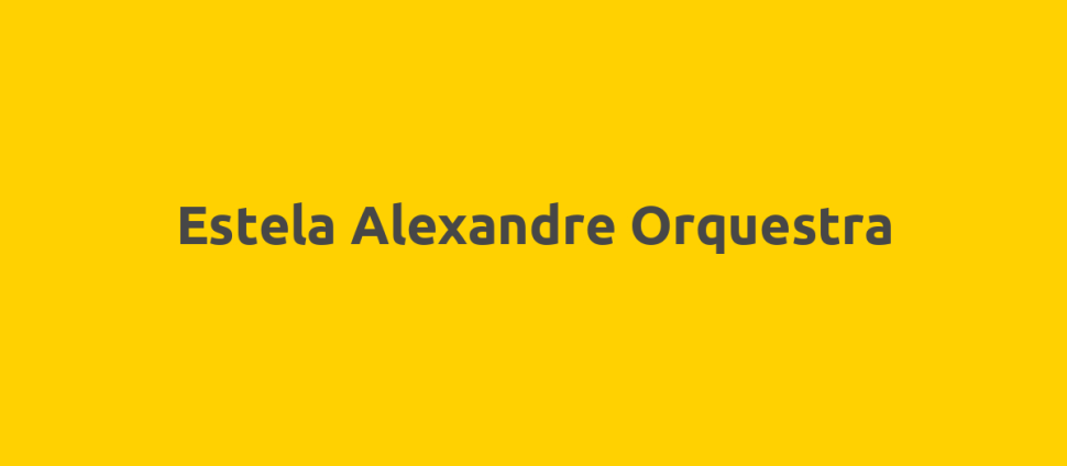 Estela Alexandre Orquestra