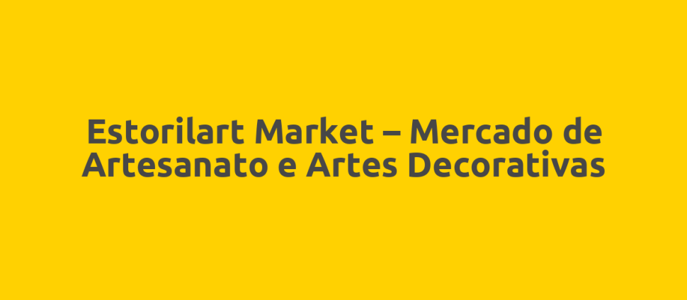 Estorilart Market – Mercado de Artesanato e Artes Decorativas