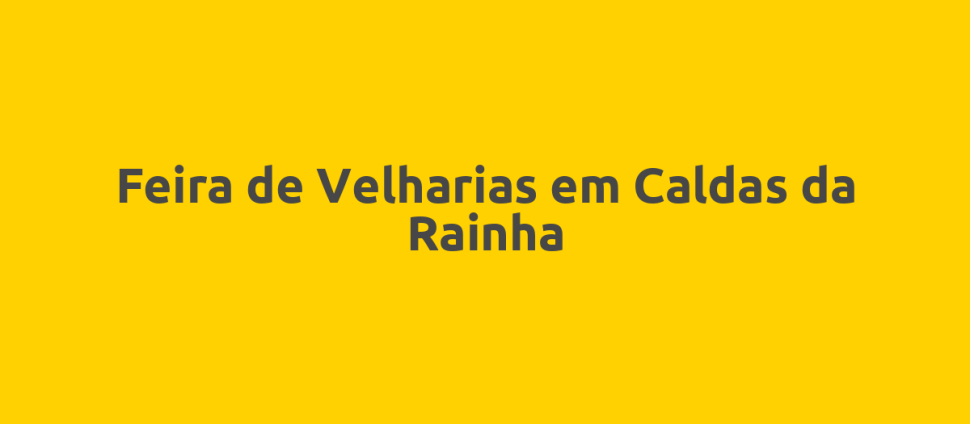 Feira de Velharias em Caldas da Rainha