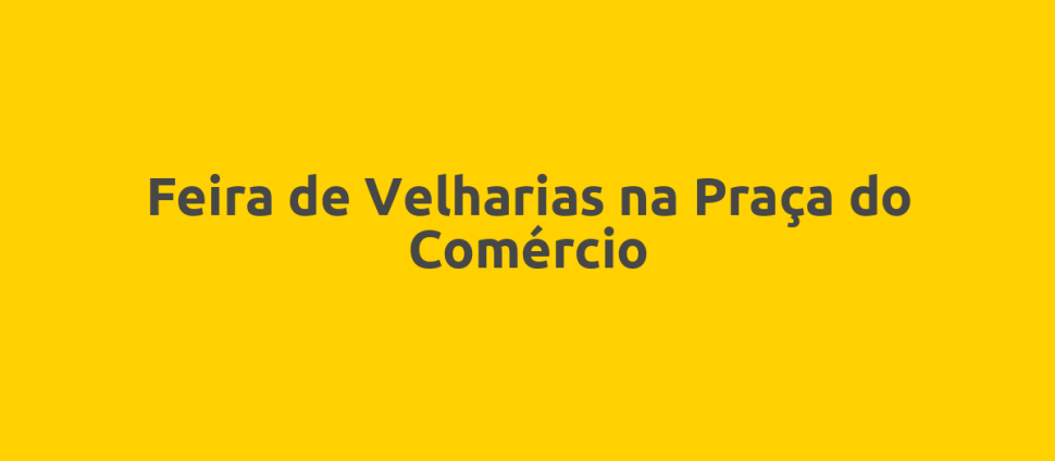 Feira de Velharias na Praça do Comércio