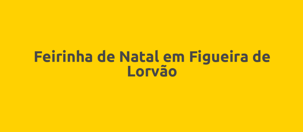 Feirinha de Natal em Figueira de Lorvão