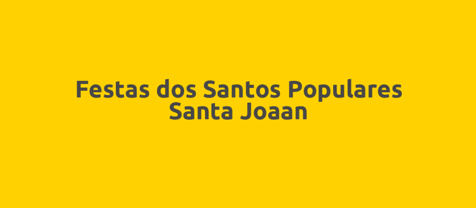 Festas dos Santos Populares Santa Joaan