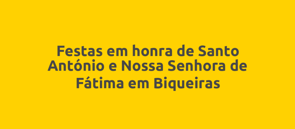 Festas em honra de Santo António e Nossa Senhora de Fátima em Biqueiras