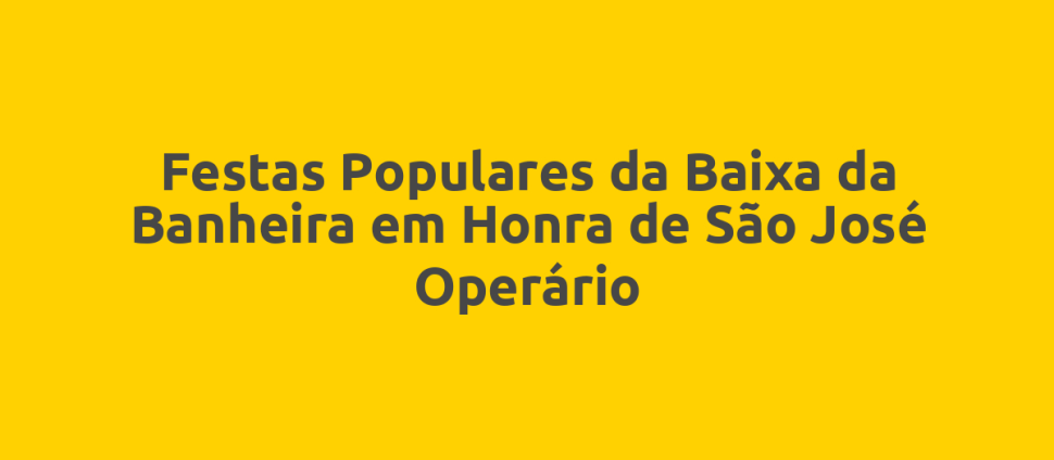 Festas Populares da Baixa da Banheira em Honra de São José Operário