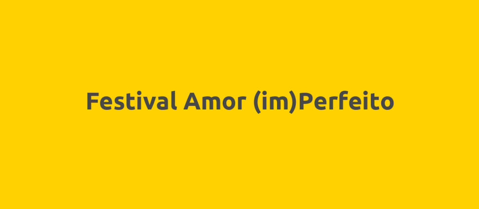 Festival Amor (im)Perfeito