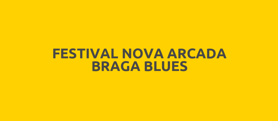 FESTIVAL NOVA ARCADA BRAGA BLUES