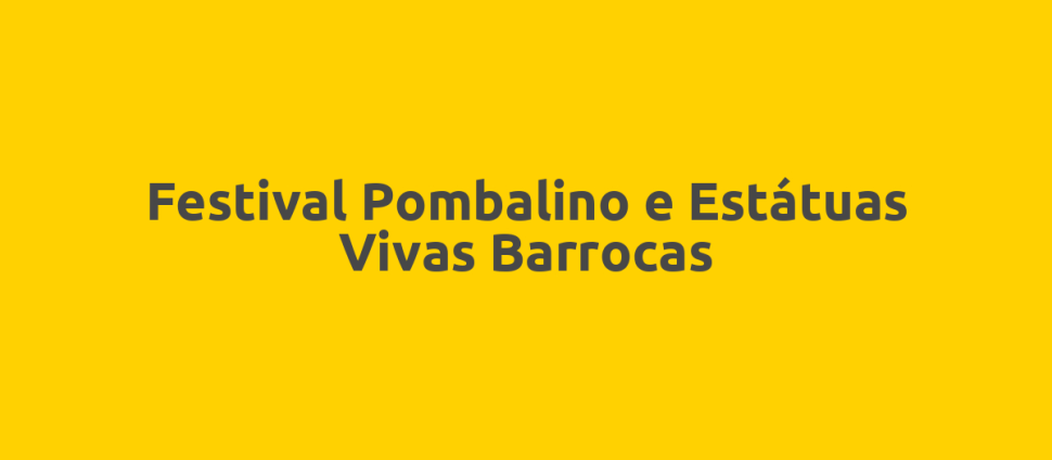 Festival Pombalino e Estátuas Vivas Barrocas