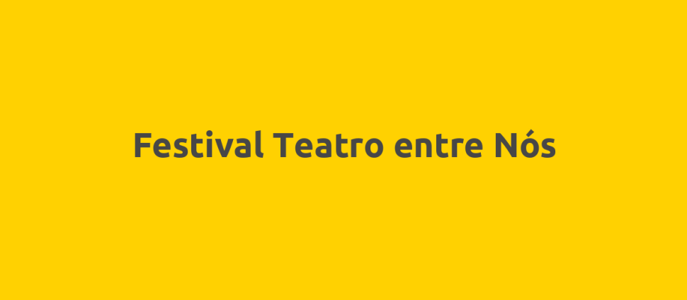 Festival Teatro entre Nós