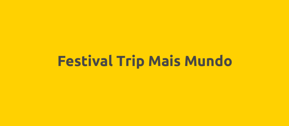 Festival Trip Mais Mundo