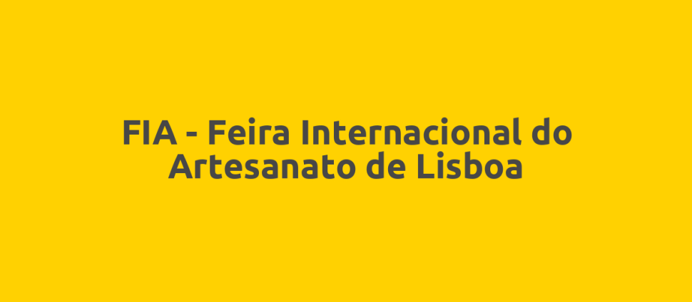 FIA - Feira Internacional do Artesanato de Lisboa