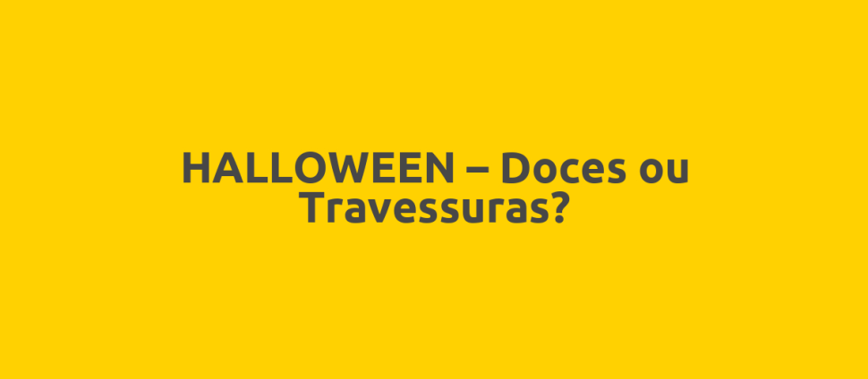 HALLOWEEN – Doces ou Travessuras?