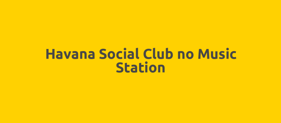 Havana Social Club no Music Station
