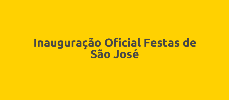 Inauguração Oficial Festas de São José