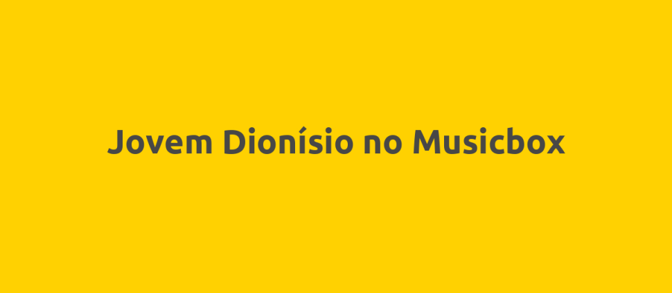 Jovem Dionísio no Musicbox