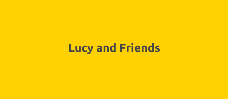 Lucy and Friends