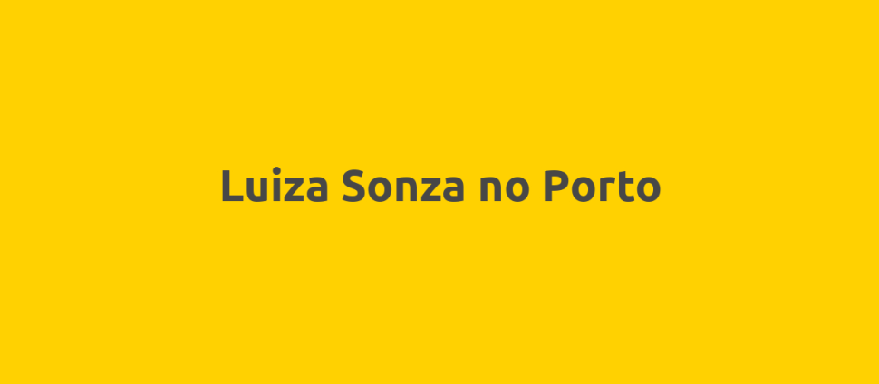 Luiza Sonza no Porto