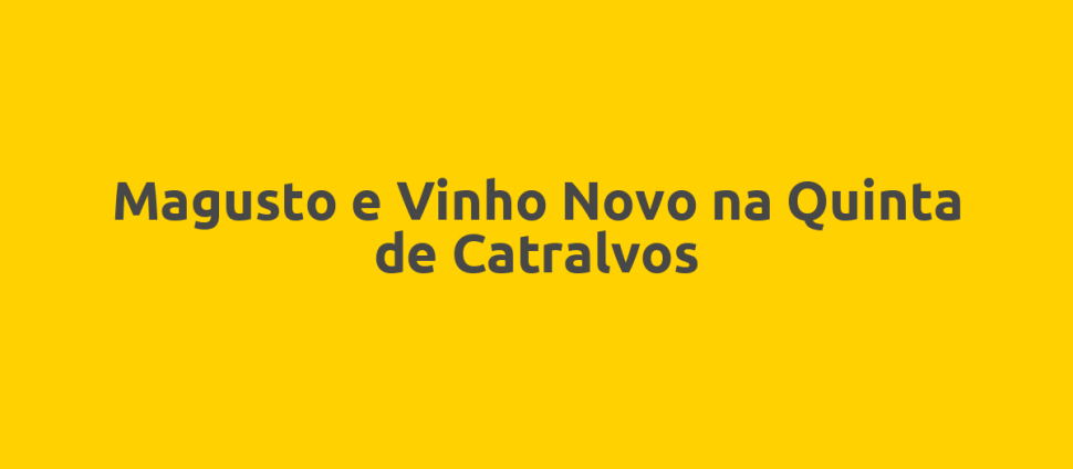 Magusto e Vinho Novo na Quinta de Catralvos