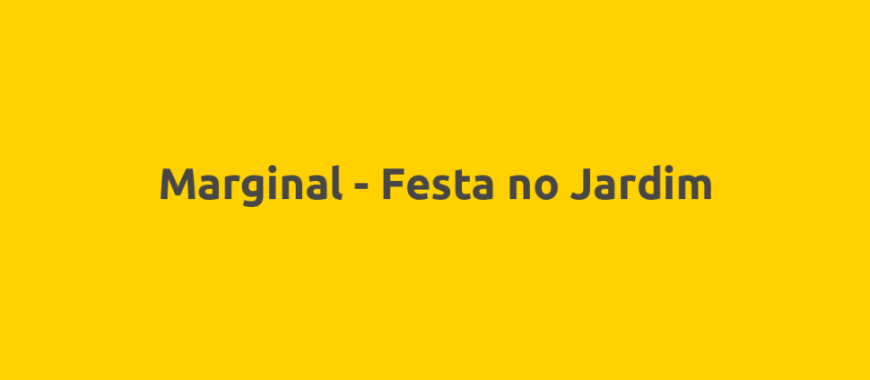 Marginal - Festa no Jardim