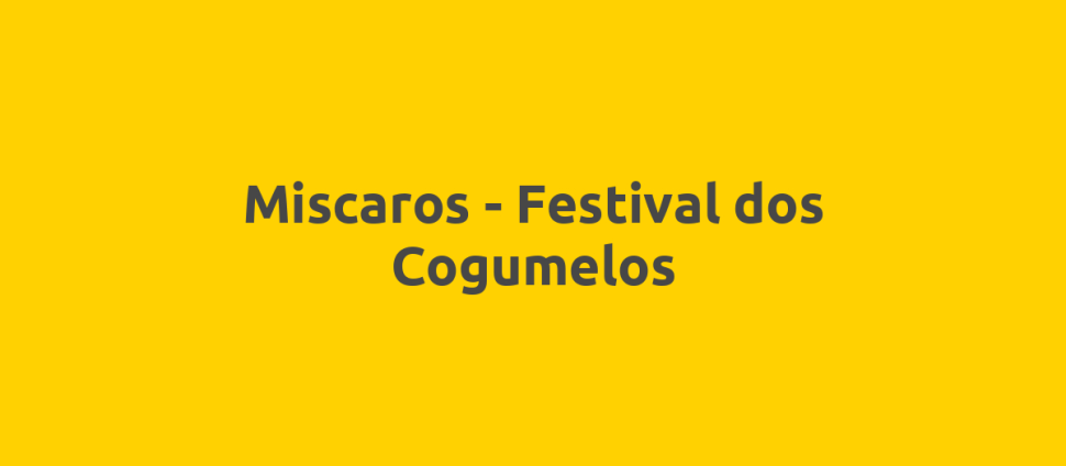 Miscaros - Festival dos Cogumelos