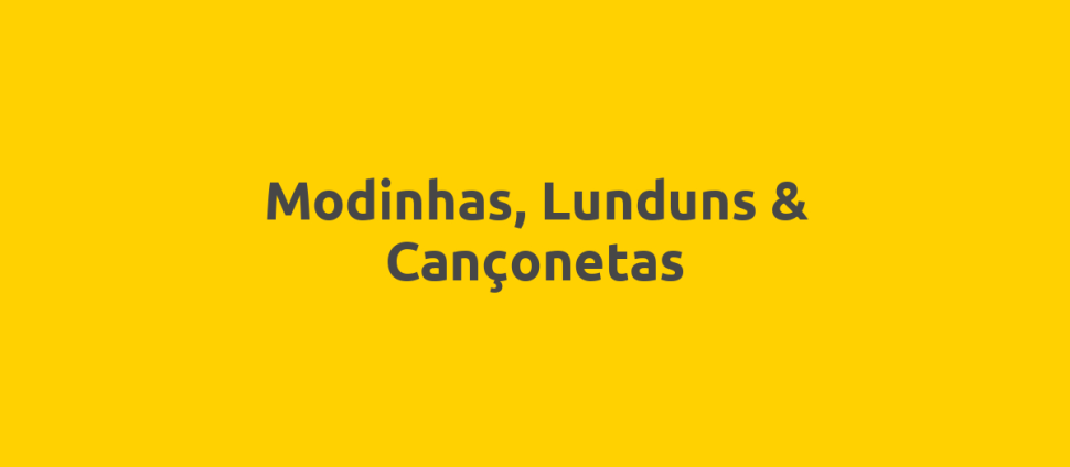 Modinhas, Lunduns & Cançonetas Modinhas, Lunduns & Cançonetas