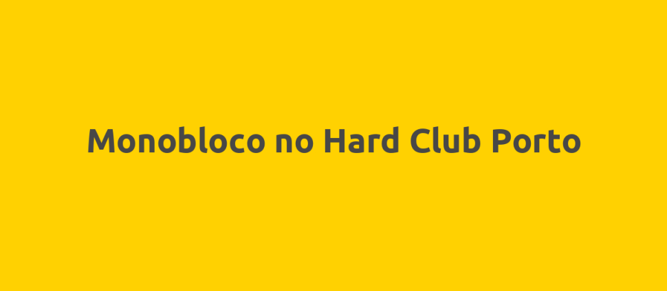 Monobloco no Hard Club Porto