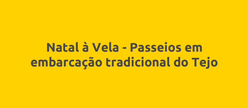 Natal à Vela - Passeios em embarcação tradicional do Tejo