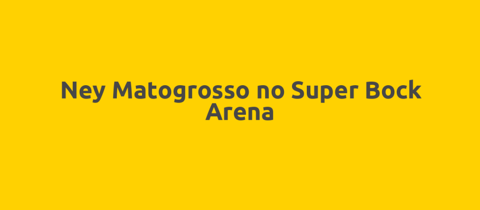 Ney Matogrosso no Super Bock Arena