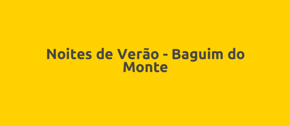 Noites de Verão - Baguim do Monte