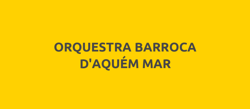 ORQUESTRA BARROCA D'AQUÉM MAR