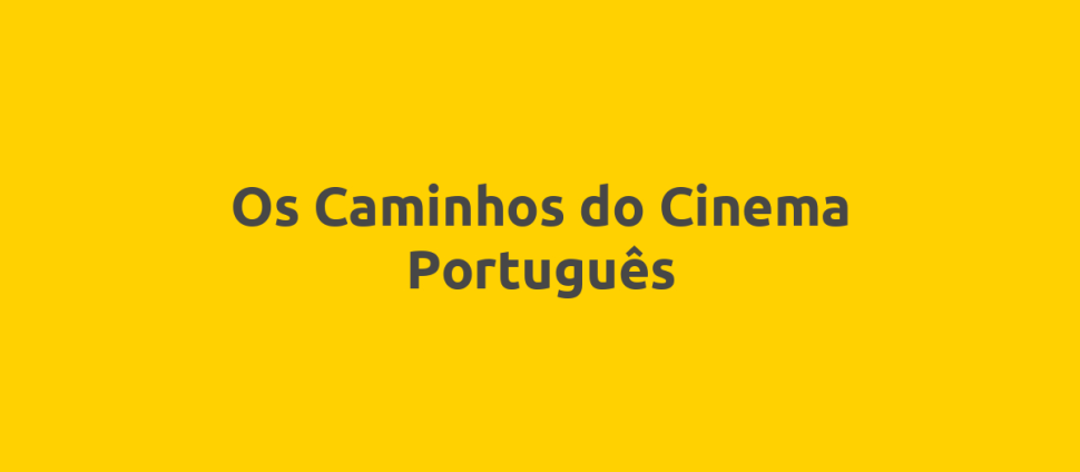 Os Caminhos do Cinema Português