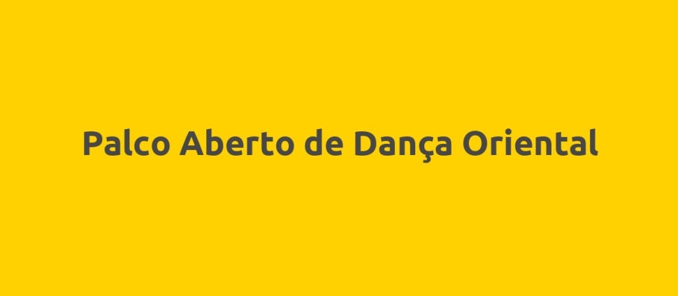 Palco Aberto de Dança Oriental