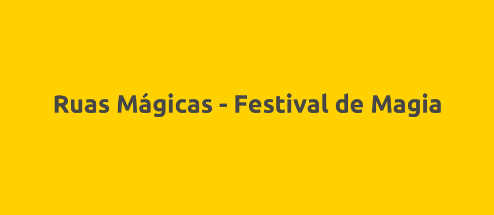 Ruas Mágicas - Festival de Magia