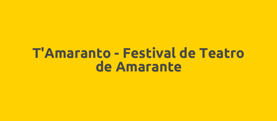T'Amaranto - Festival de Teatro de Amarante