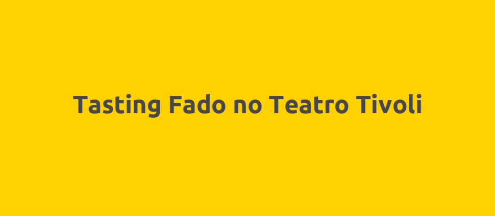 Tasting Fado no Teatro Tivoli