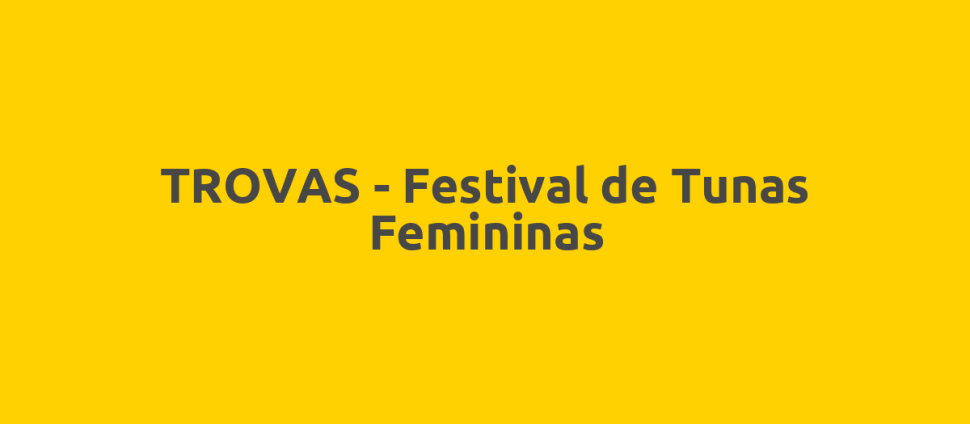TROVAS - Festival de Tunas Femininas