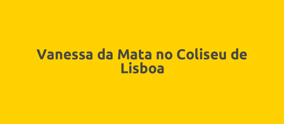 Vanessa da Mata no Coliseu de Lisboa