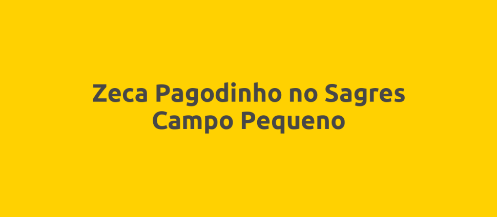 Zeca Pagodinho no Sagres Campo Pequeno