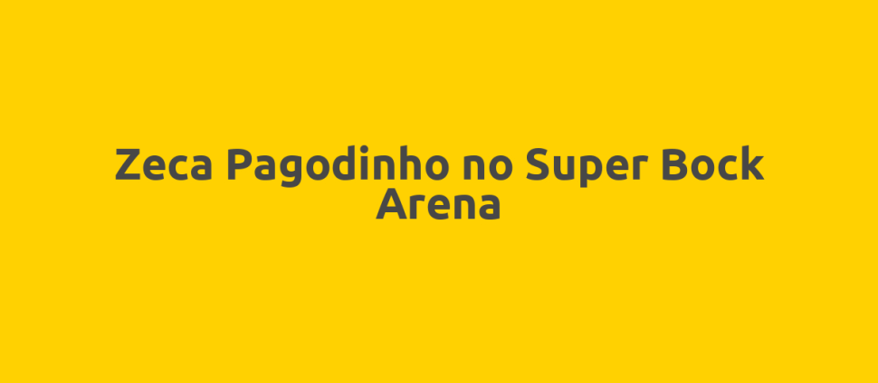 Zeca Pagodinho no Super Bock Arena